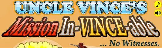 Uncle Vince's Mission In-Vince-able ...No Witnesses logo