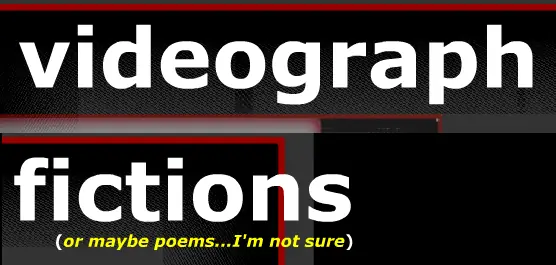 videograph fictions (or maybe poems...I'm not sure) logo