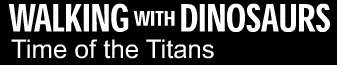 Walking With Dinosaurs: Time of the Titans logo
