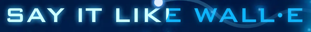 WALL-E: Say it like WALL-E logo