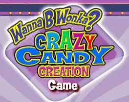 Wanna B WONKA? Crazy Candy Creation Game logo
