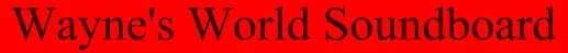 Wayne's World Soundboard logo