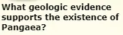 What geologic evidence supports the existence of Pangaea? logo