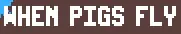When Pigs Fly logo