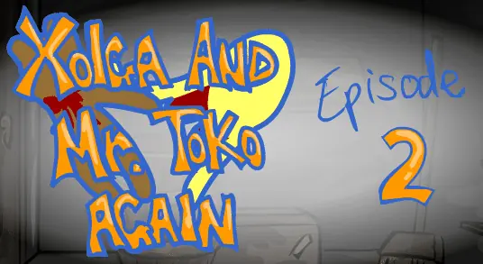 Xolga and Mr. Toko Again - Episode 2 logo