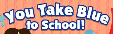 You Take Blue to School! logo